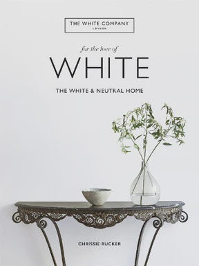 White Company For The Love Of White | The White & Neutral Home