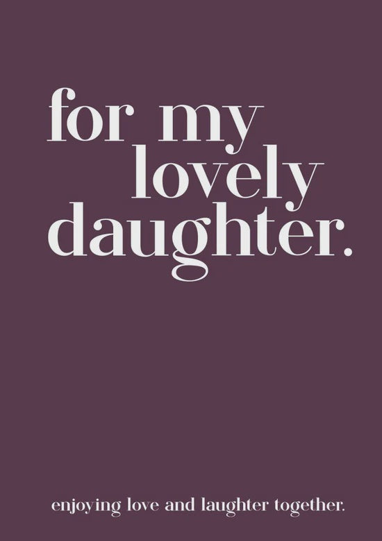 Modern Quotable For My Lovely Daughter
